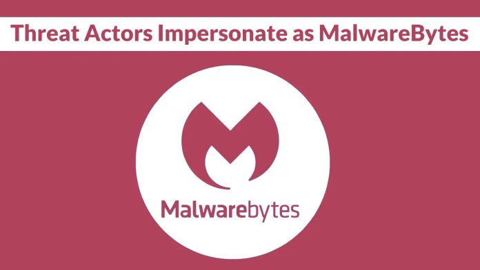 Ηθοποιοί απειλών μιμούνται ως MalwareBytes για να επιτεθούν σε χρήστες και να κλέψουν στοιχεία σύνδεσης