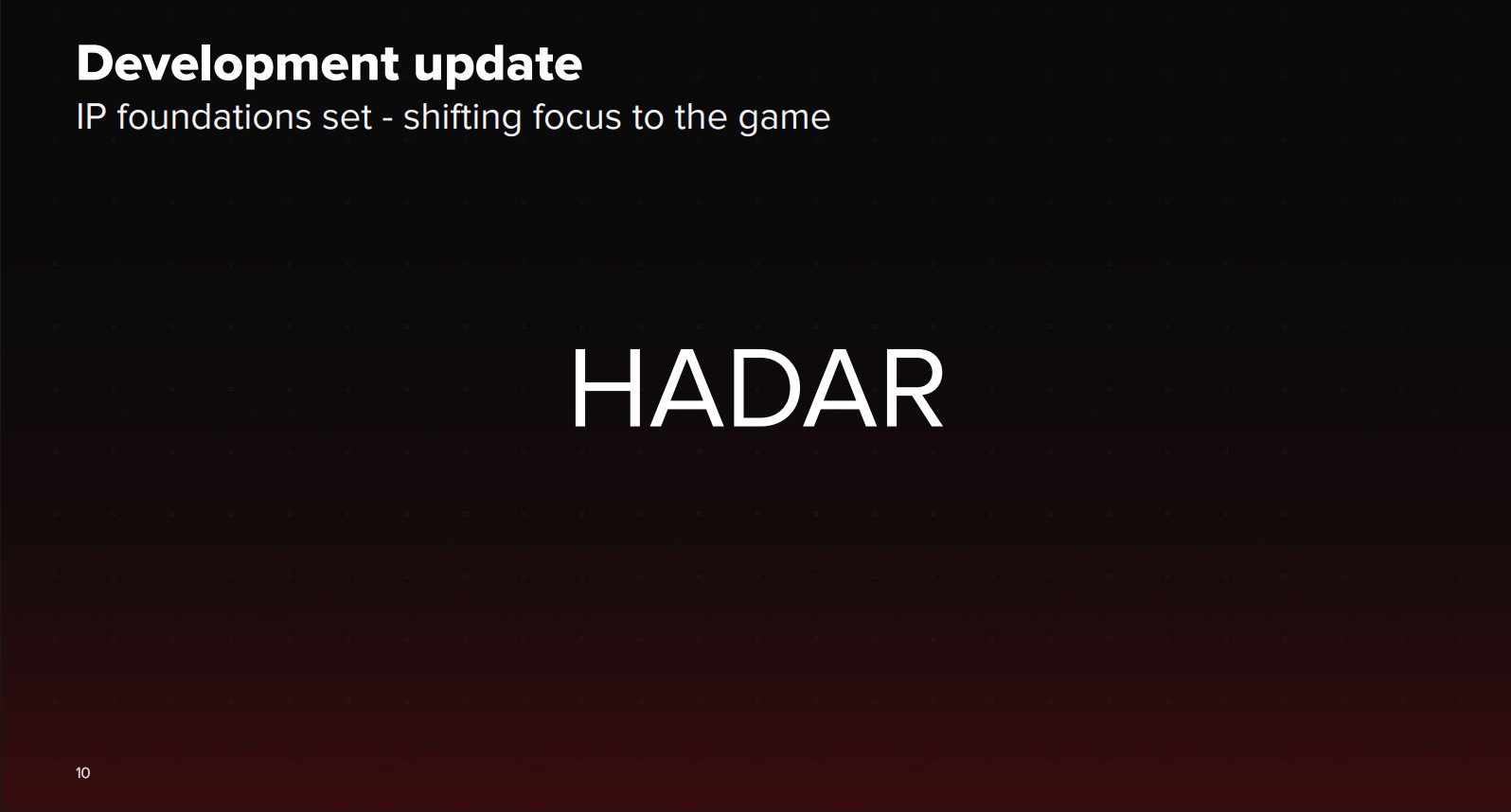 Μια διαφάνεια παρουσίασης εμφανίζει το κείμενο «Ενημέρωση ανάπτυξης» με τον υπότιτλο «Ρύθμιση θεμελίων IP - μετατόπιση εστίασης στο παιχνίδι» και τον τίτλο «HADAR».