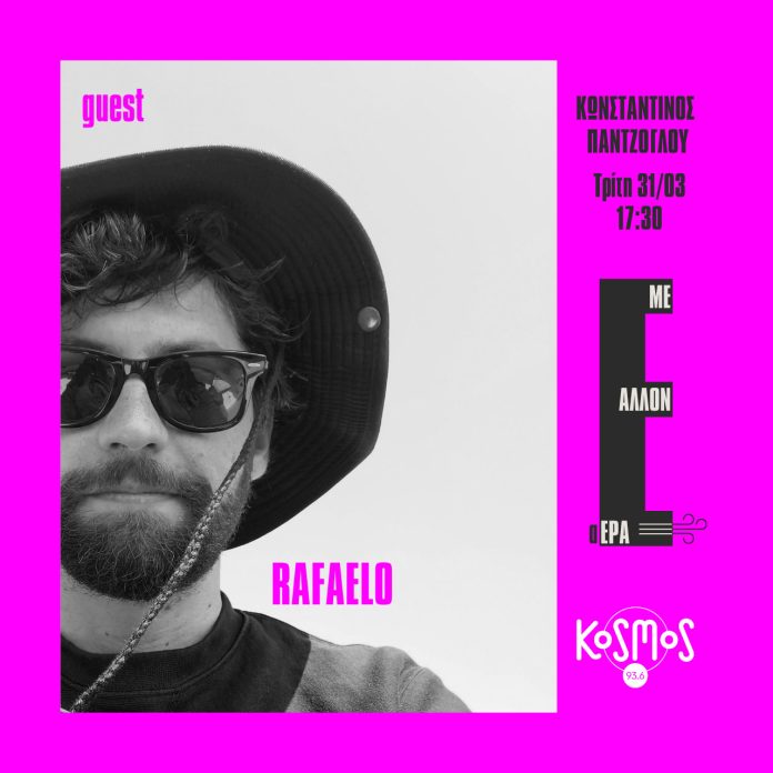 KOSMOS 93.6: Ο Rafaelo στην εκπομπή «Με άλλον αΕΡΑ» με τον Κωνσταντίνο Παντζόγλου – KOSMOS 93.6: Ο Rafaelo στην εκπομπή «Με άλλον αΕΡΑ» με τον Κωνσταντίνο Παντζόγλου –